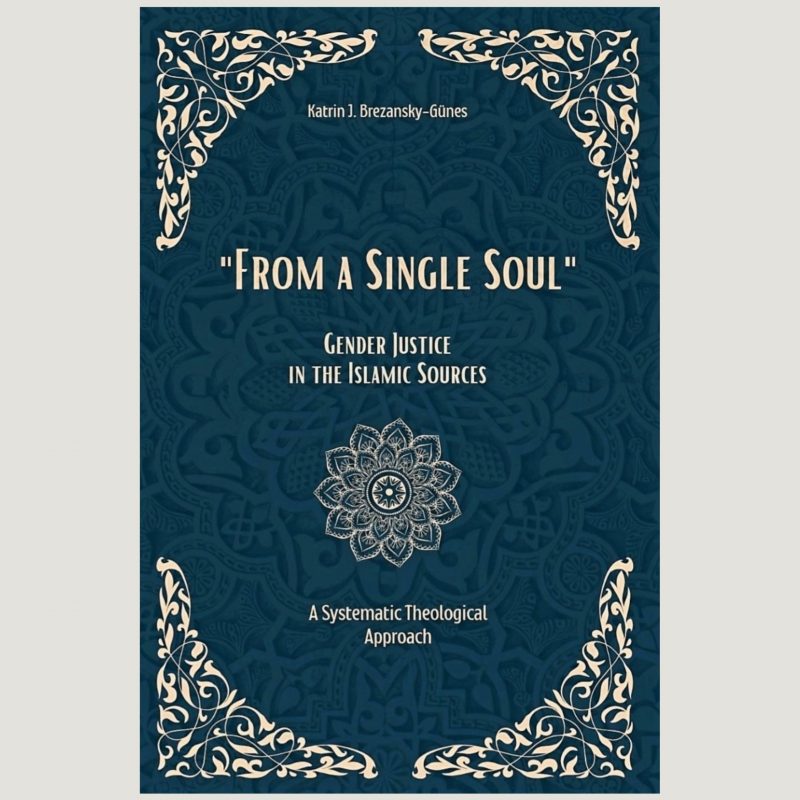 From a Single Soul: Gender Justice in the Islamic Sources.